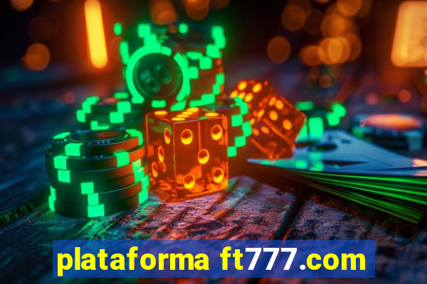 plataforma ft777.com